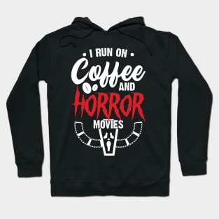 I run on Coffee and Horror movies Hoodie